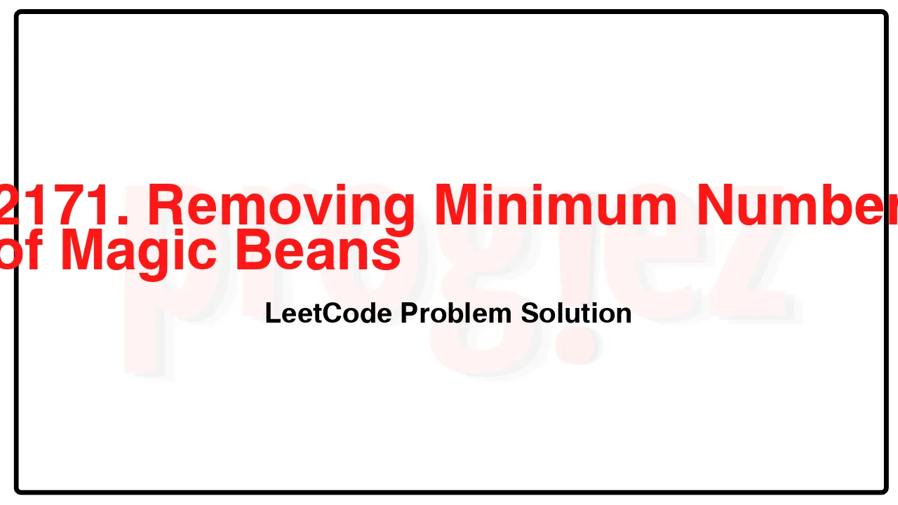 2171. Removing Minimum Number of Magic Beans LeetCode Solution image