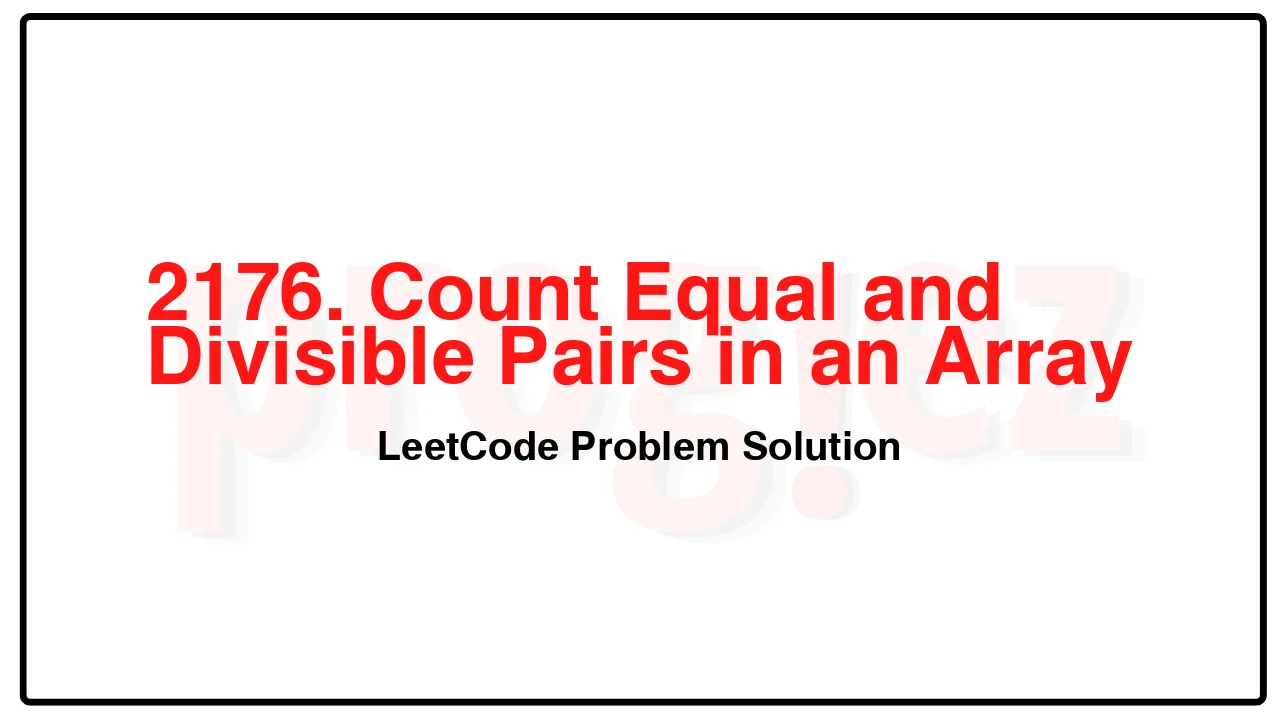 2176. Count Equal and Divisible Pairs in an Array LeetCode Solution image