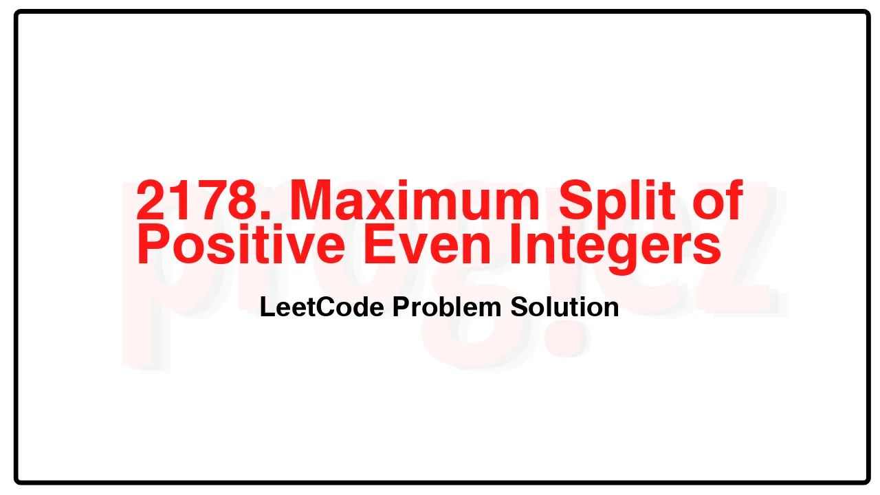 2178. Maximum Split of Positive Even Integers LeetCode Solution image