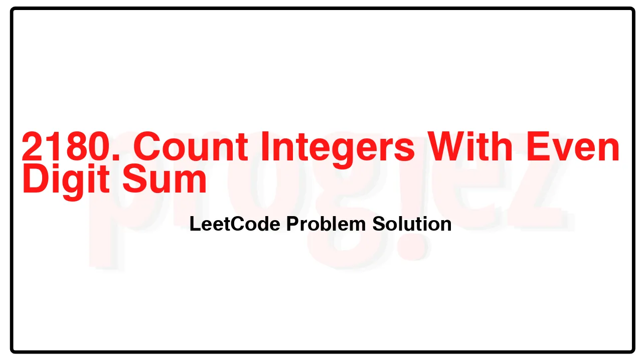 2180. Count Integers With Even Digit Sum LeetCode Solution image