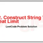 2182-Construct-String-With-Repeat-Limit-LeetCode-Problem-Solution