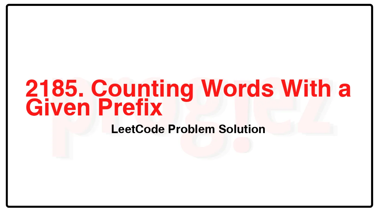 2185. Counting Words With a Given Prefix LeetCode Solution image