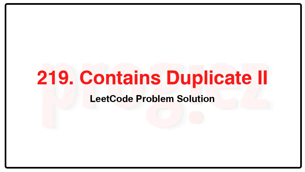 219. Contains Duplicate IILeetCode Solution image