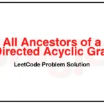 2192-All-Ancestors-of-a-Node-in-a-Directed-Acyclic-Graph-LeetCode-Problem-Solution