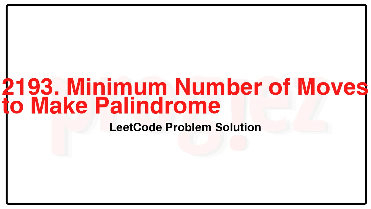 2193. Minimum Number of Moves to Make Palindrome LeetCode Solution image