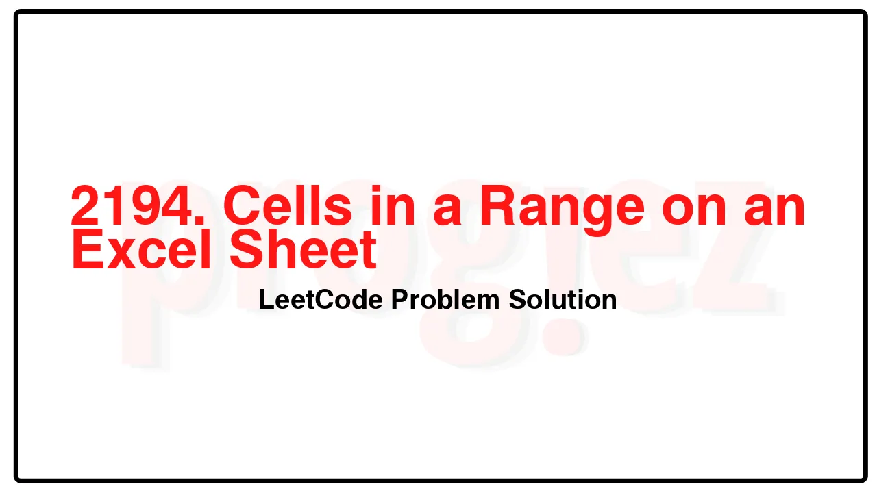 2194. Cells in a Range on an Excel Sheet LeetCode Solution image