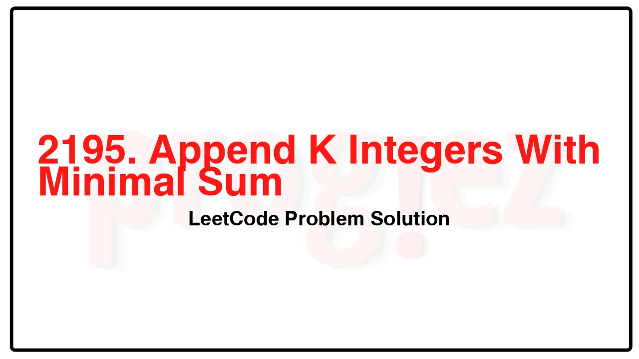 2195. Append K Integers With Minimal Sum LeetCode Solution image