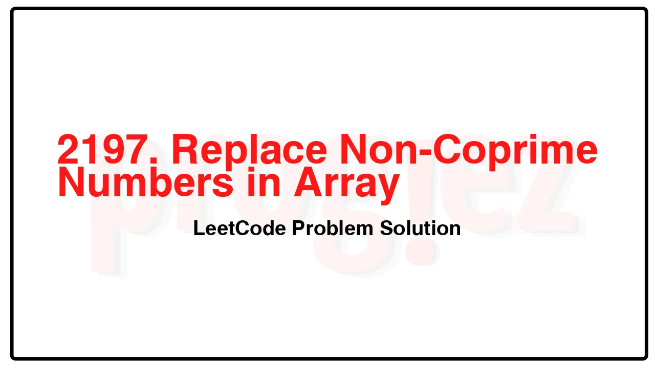 2197. Replace Non-Coprime Numbers in Array LeetCode Solution image