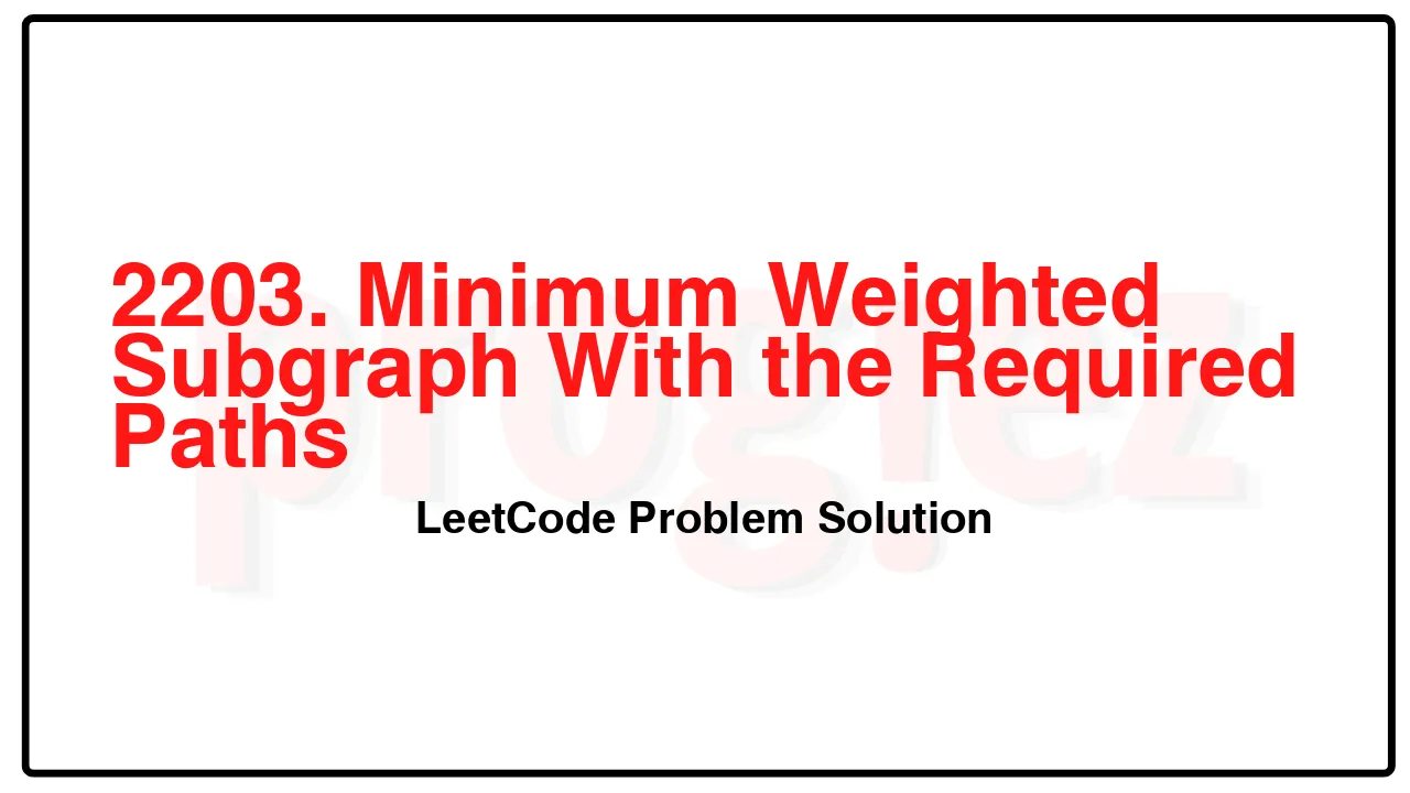 2203. Minimum Weighted Subgraph With the Required Paths LeetCode Solution image