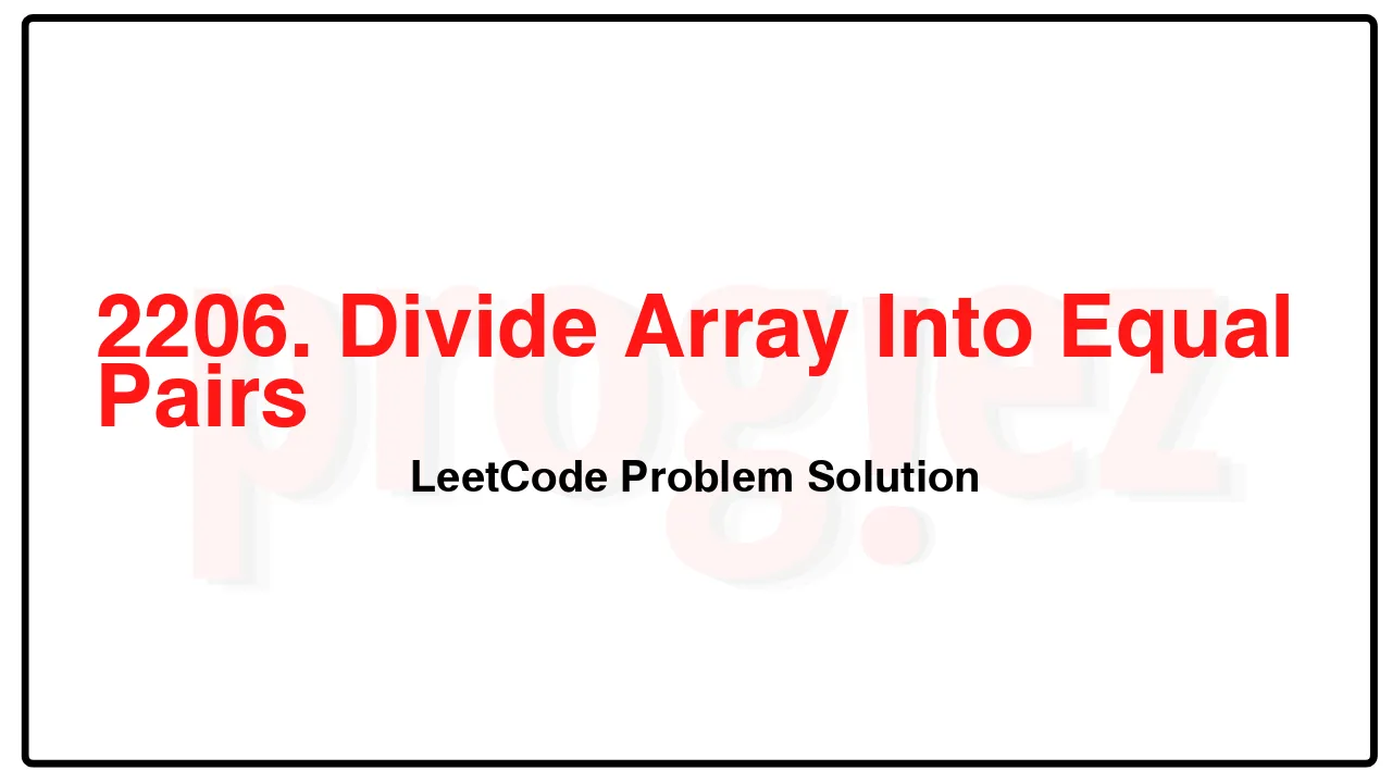 2206. Divide Array Into Equal Pairs LeetCode Solution image