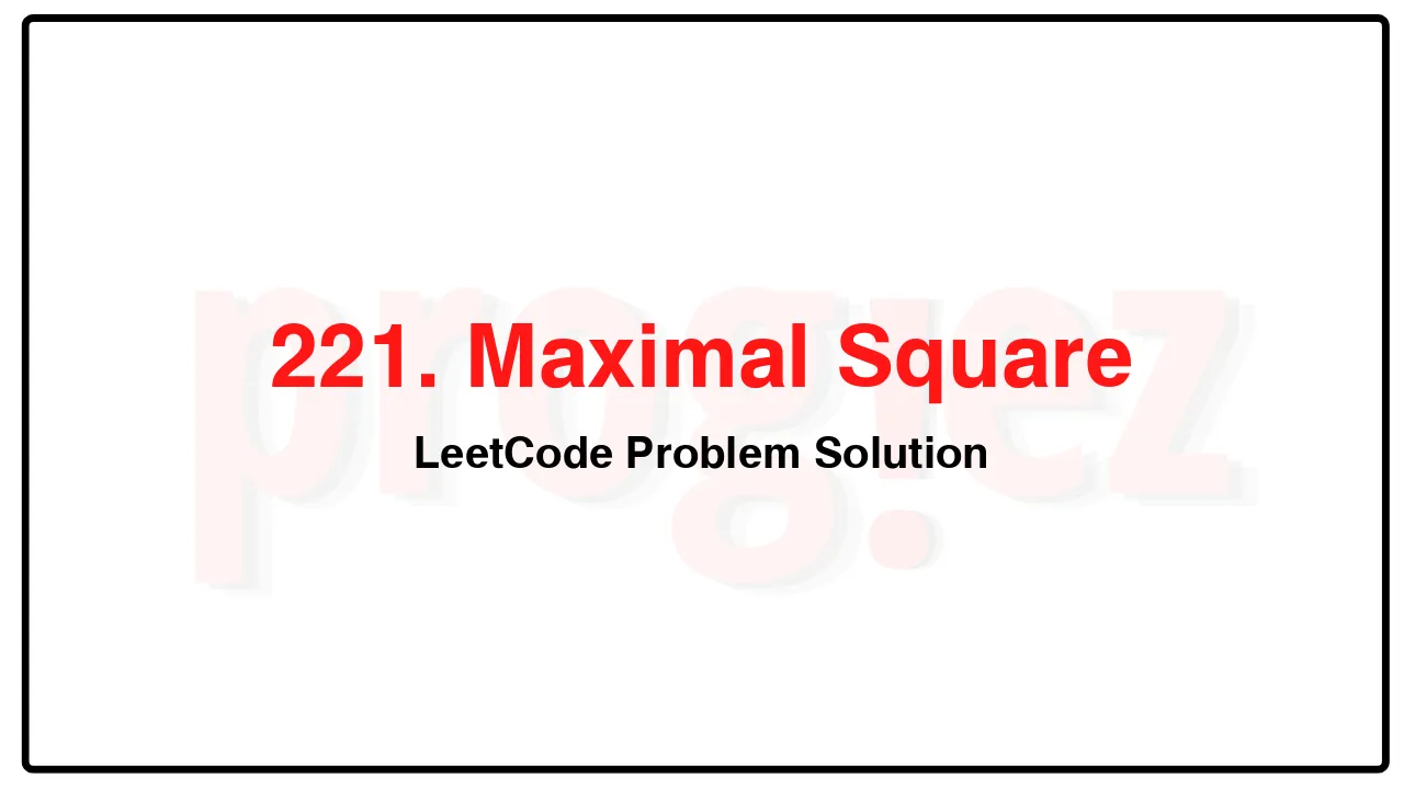 221. Maximal Square LeetCode Solution image