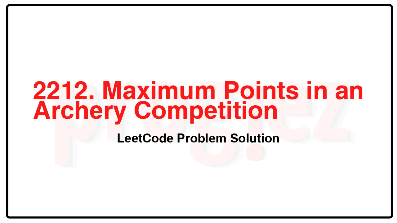 2212. Maximum Points in an Archery Competition LeetCode Solution image