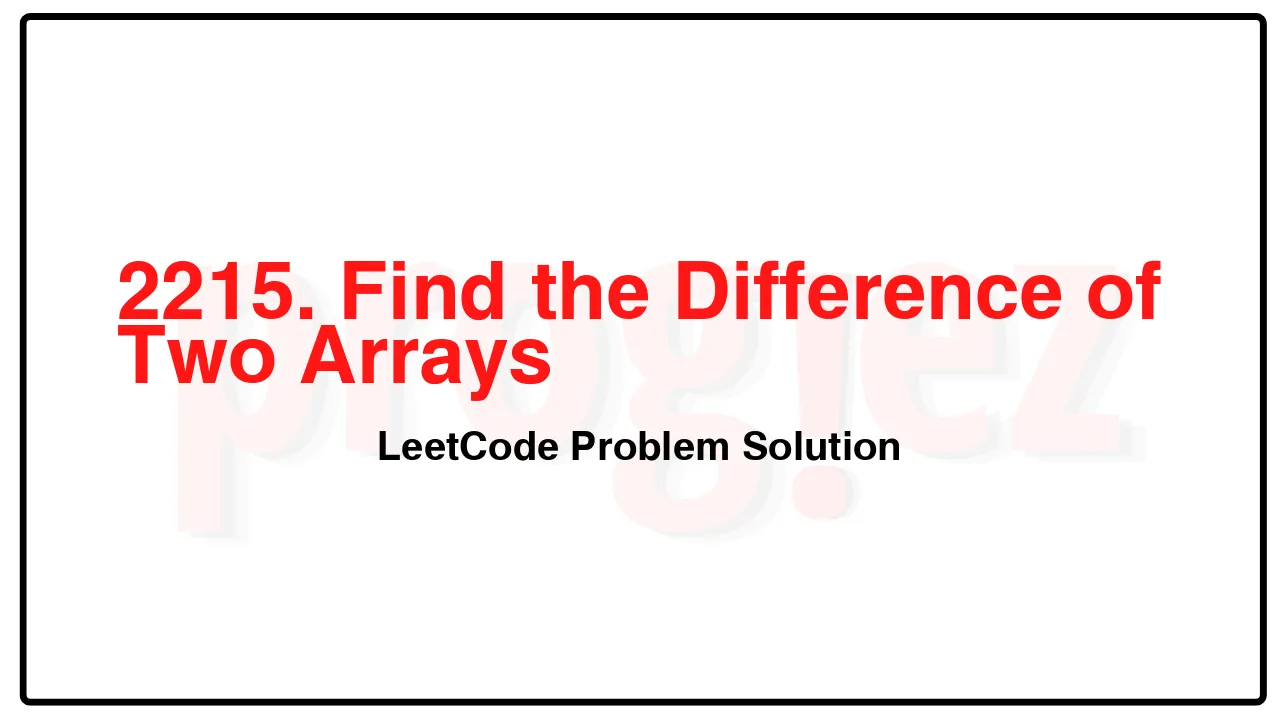 2215. Find the Difference of Two Arrays LeetCode Solution image