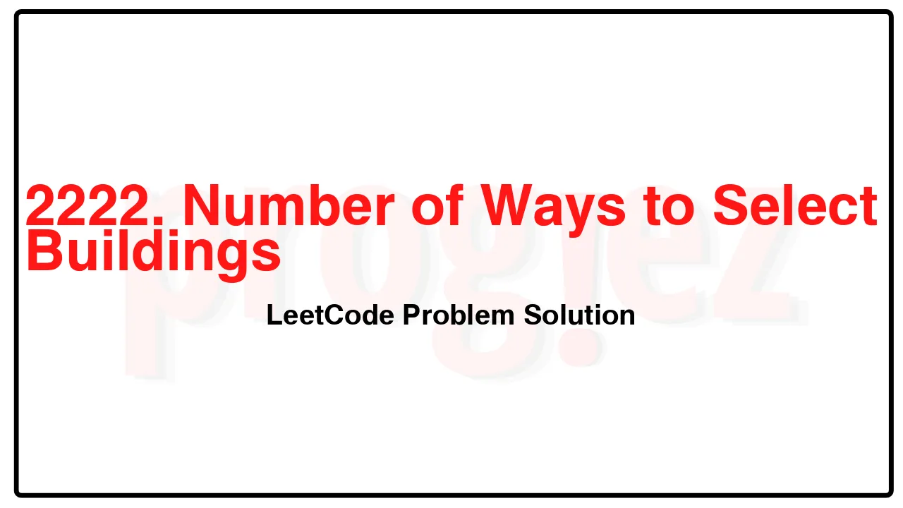 2222. Number of Ways to Select Buildings LeetCode Solution image