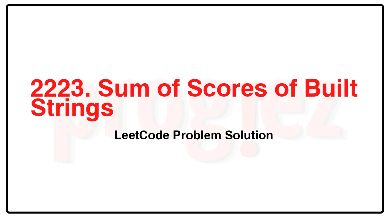 2223. Sum of Scores of Built Strings LeetCode Solution image