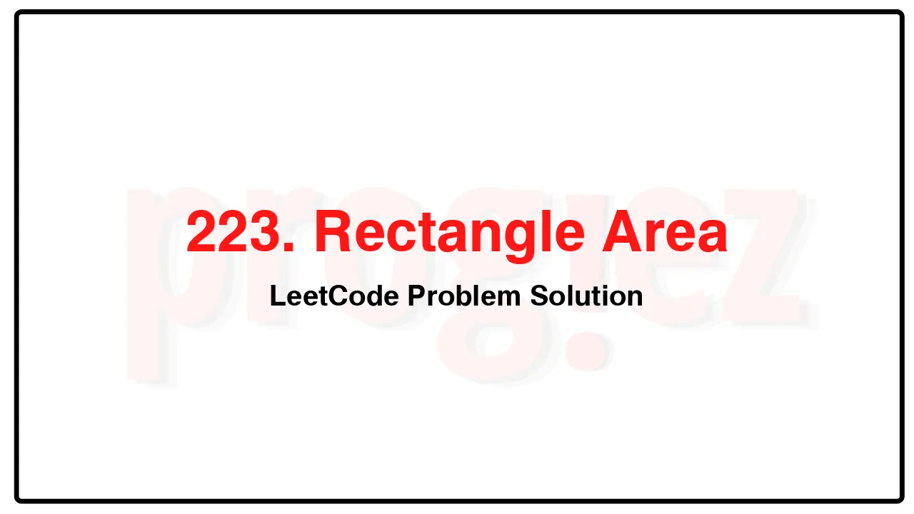 223. Rectangle AreaLeetCode Solution image