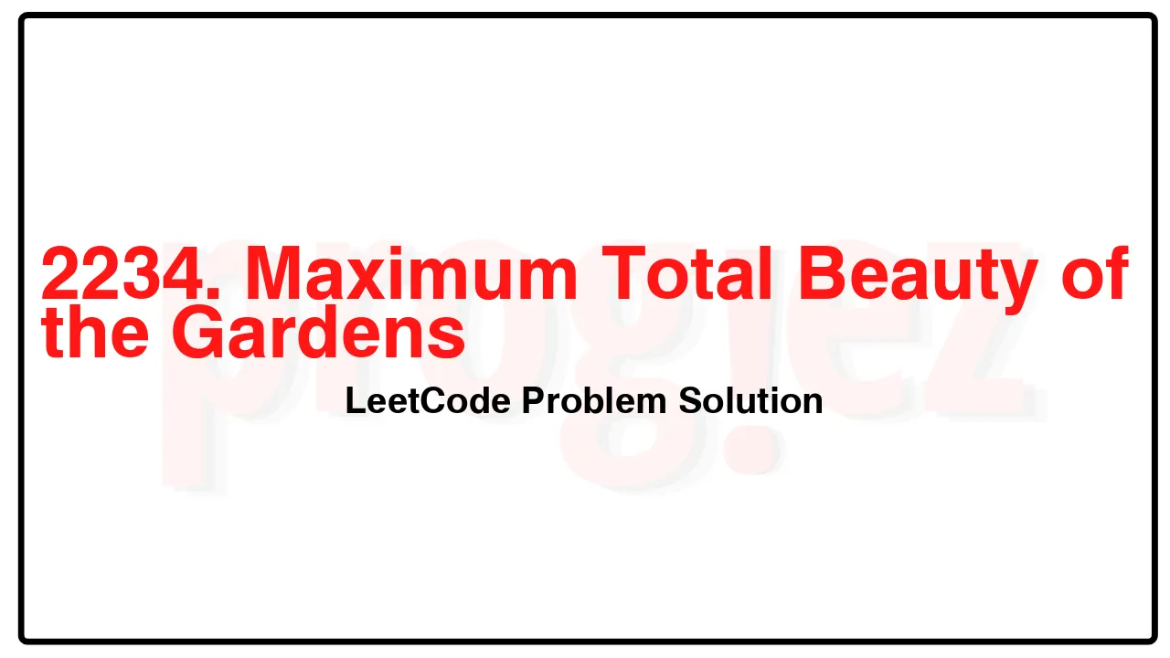 2234. Maximum Total Beauty of the Gardens LeetCode Solution image