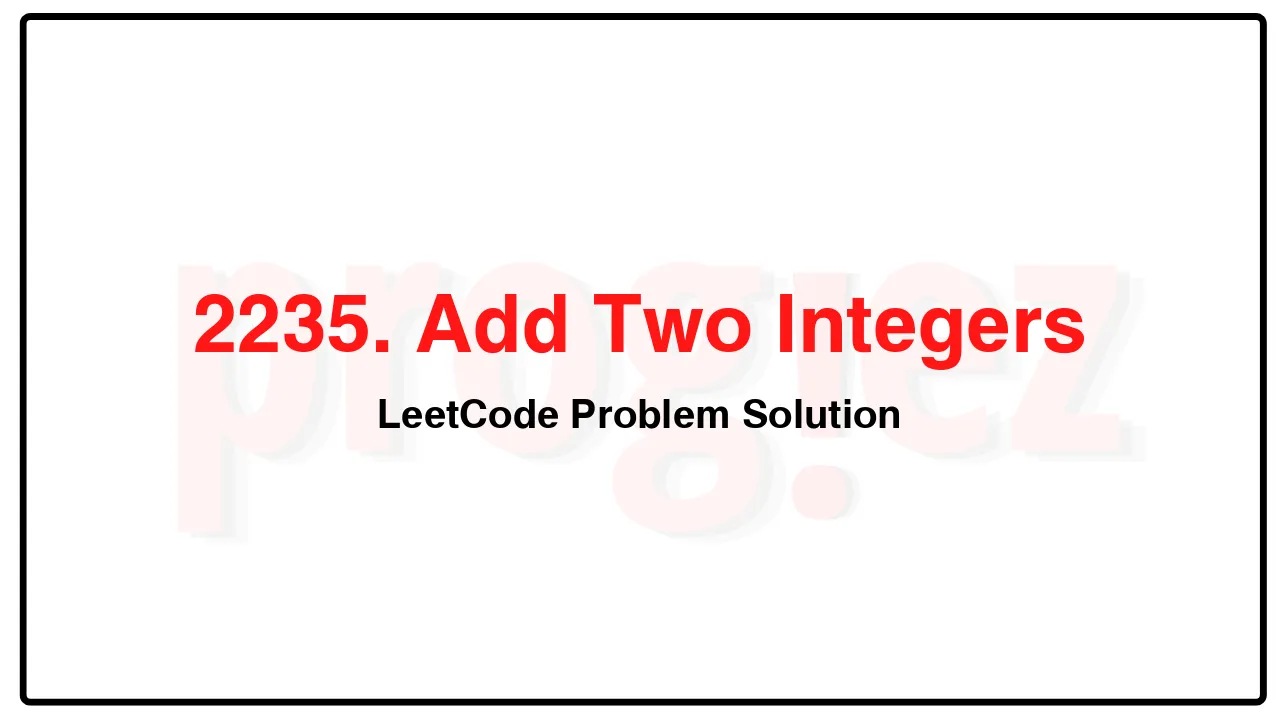 2235. Add Two Integers LeetCode Solution image