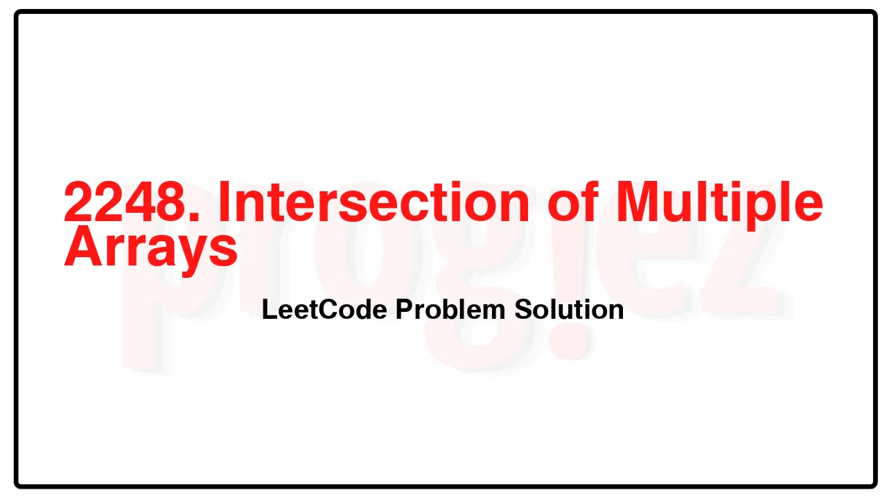 2248. Intersection of Multiple Arrays LeetCode Solution image