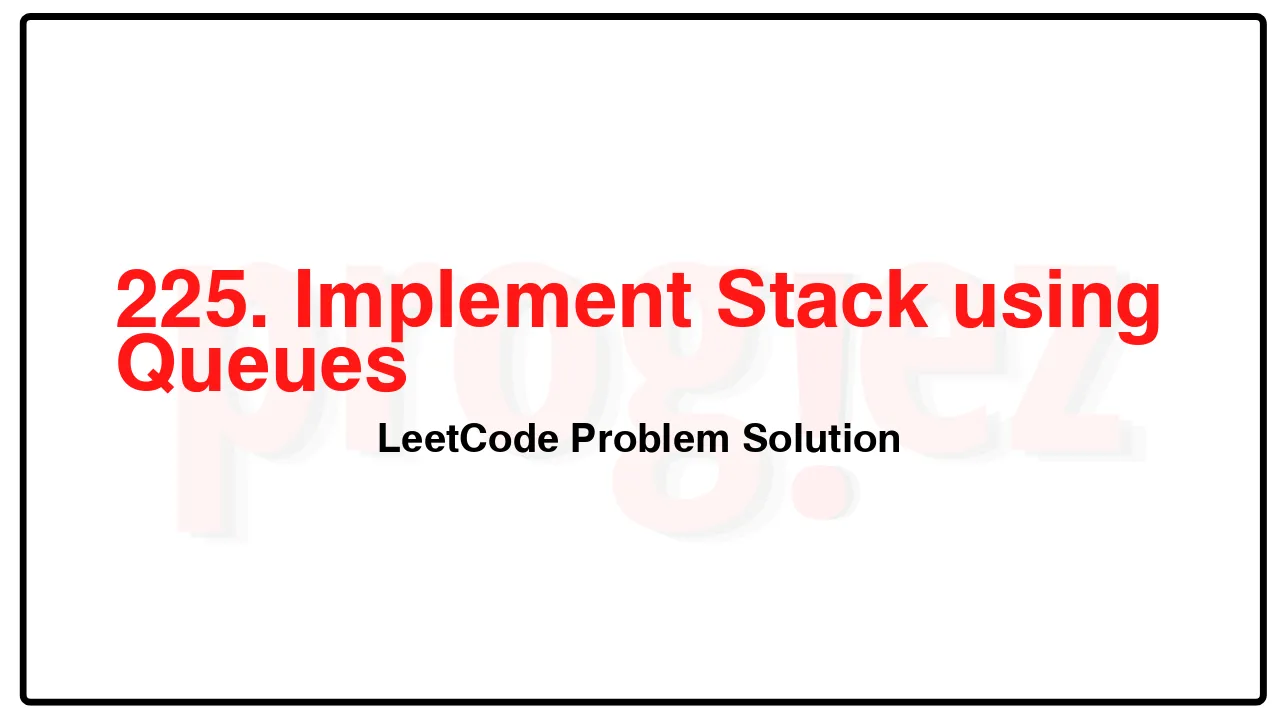 225. Implement Stack using Queues LeetCode Solution image