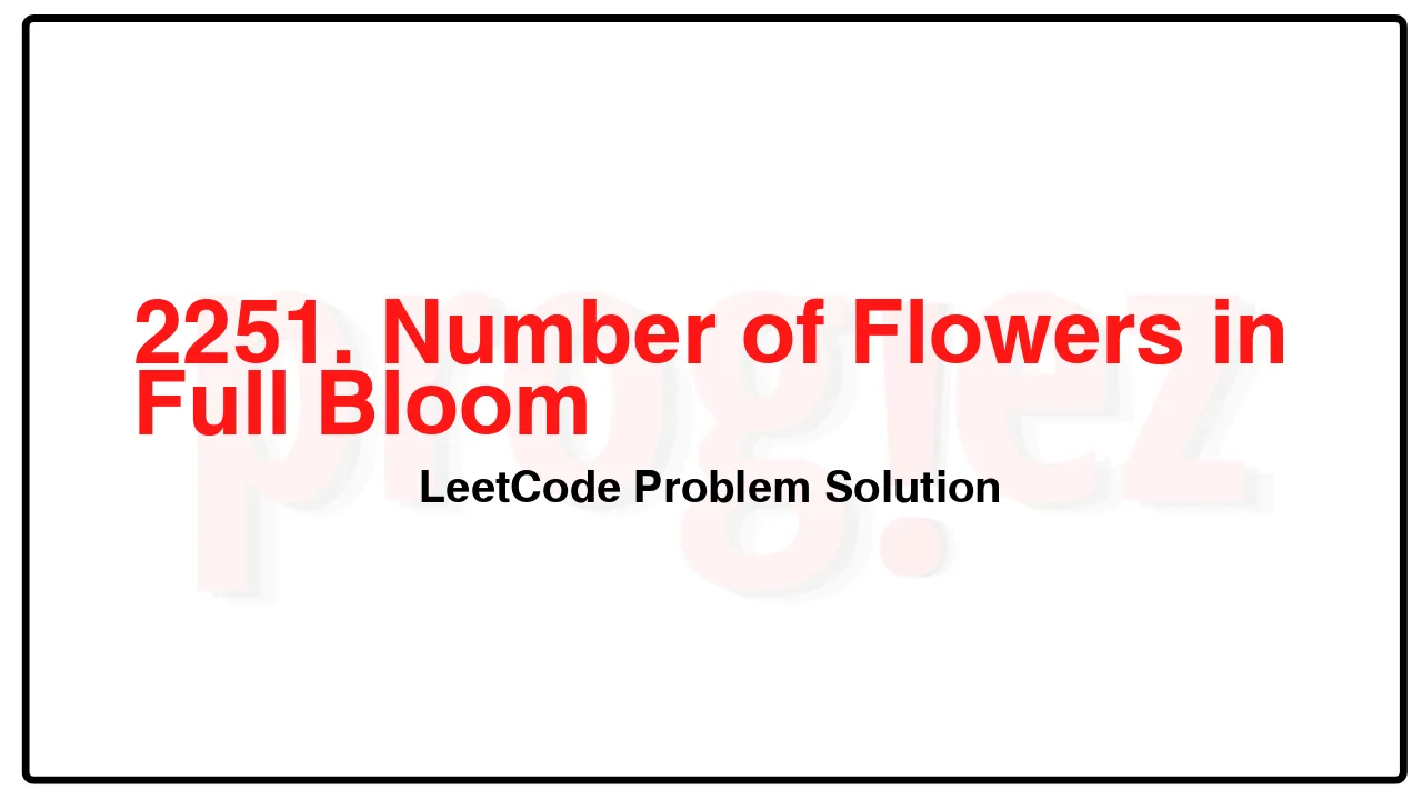 2251. Number of Flowers in Full Bloom LeetCode Solution image