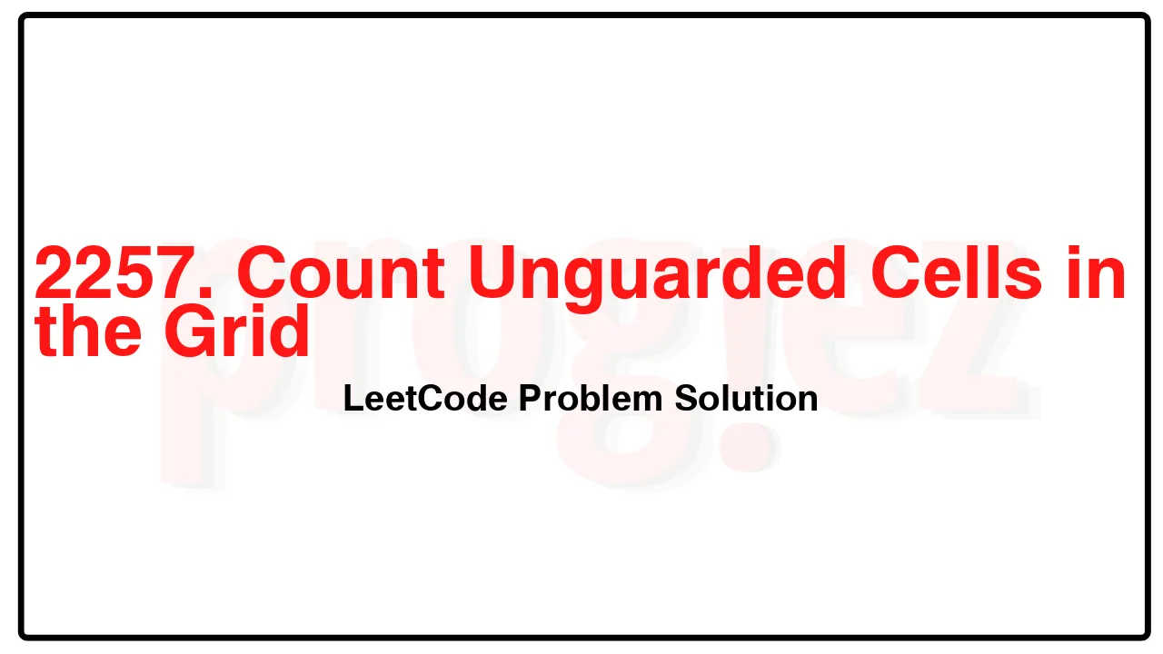 2257. Count Unguarded Cells in the Grid LeetCode Solution image