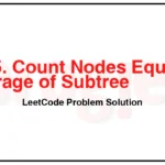 2265-Count-Nodes-Equal-to-Average-of-Subtree-LeetCode-Problem-Solution