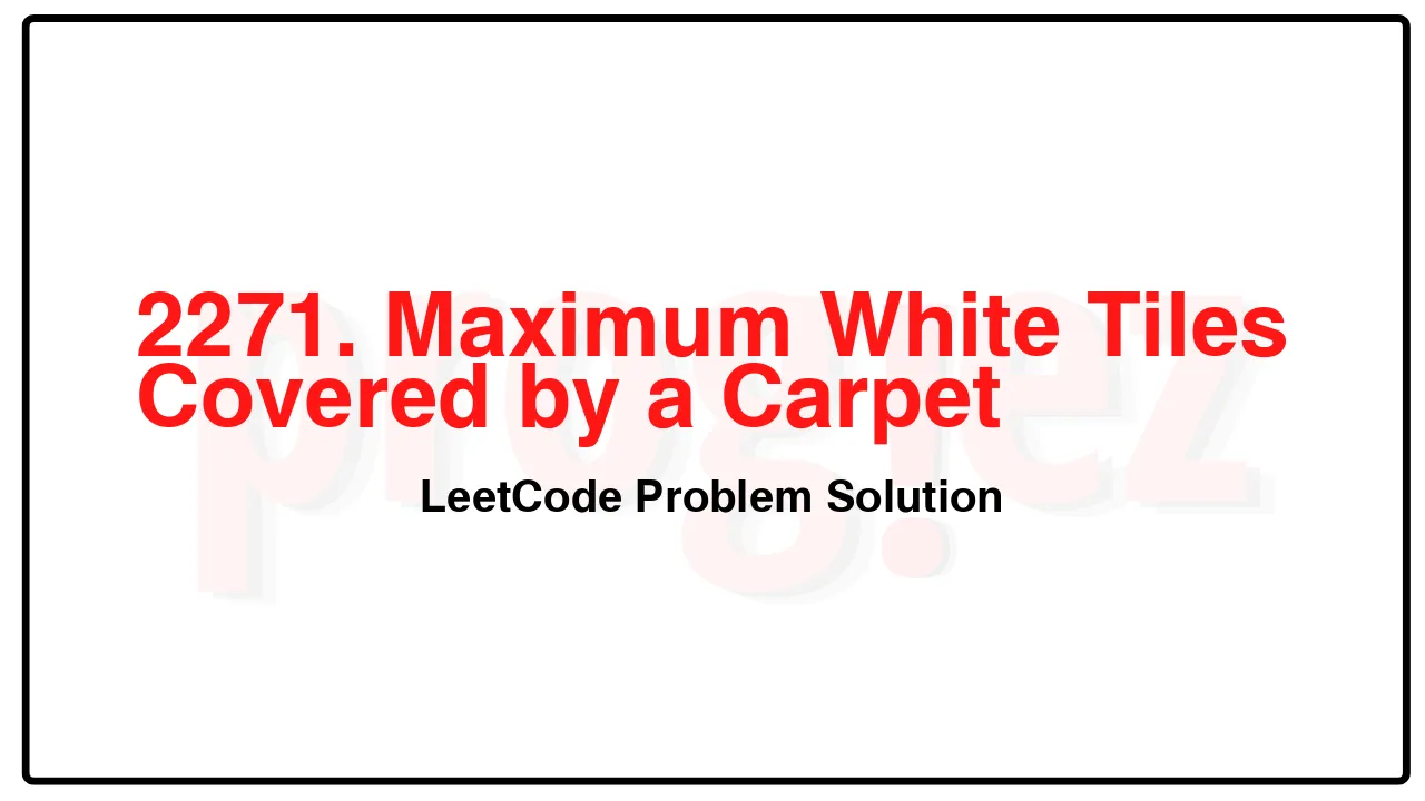 2271. Maximum White Tiles Covered by a Carpet LeetCode Solution image
