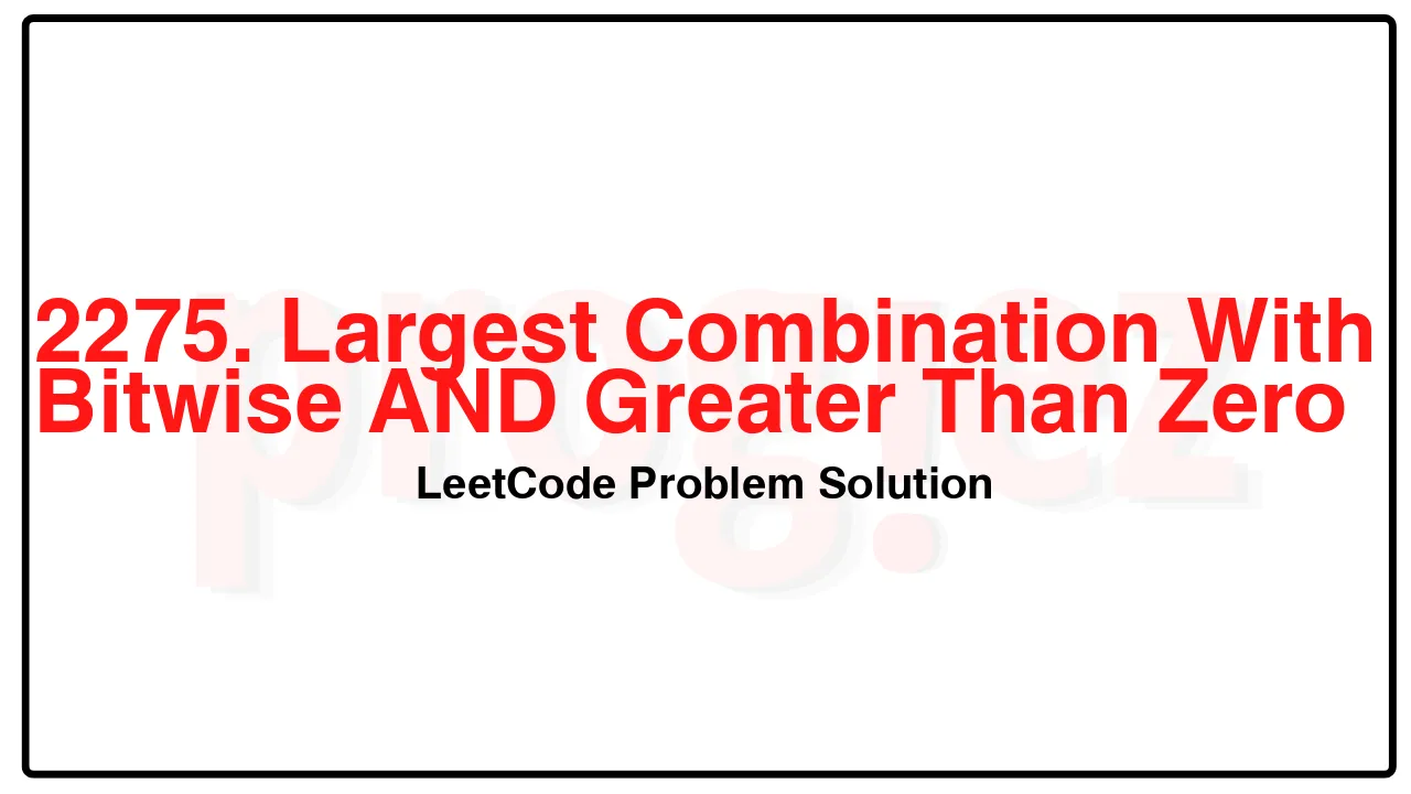 2275. Largest Combination With Bitwise AND Greater Than Zero LeetCode Solution image