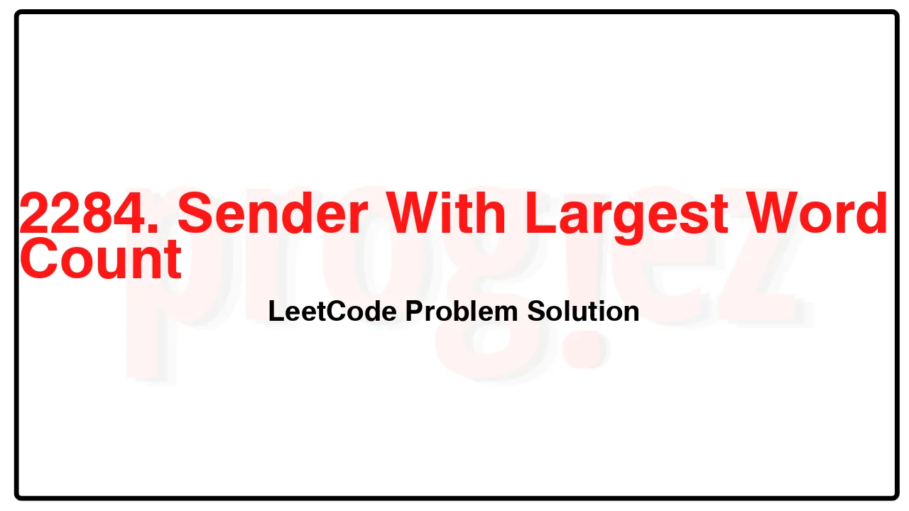 2284. Sender With Largest Word Count LeetCode Solution image