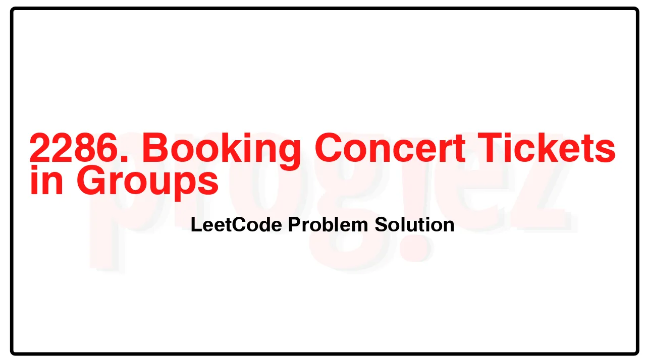 2286. Booking Concert Tickets in Groups LeetCode Solution image