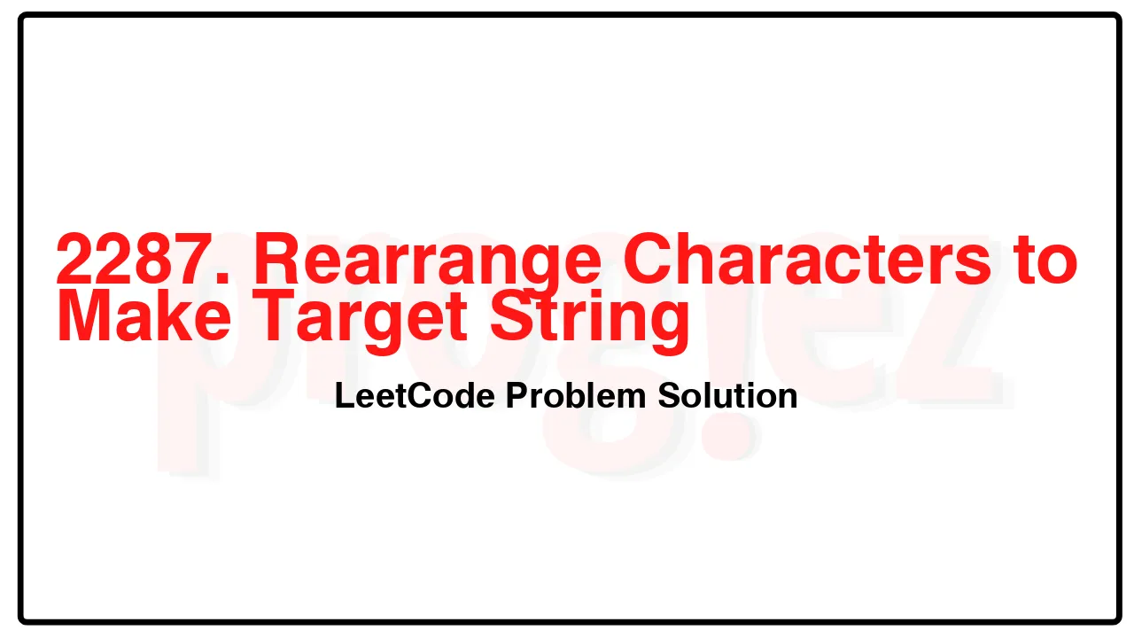2287. Rearrange Characters to Make Target String LeetCode Solution image