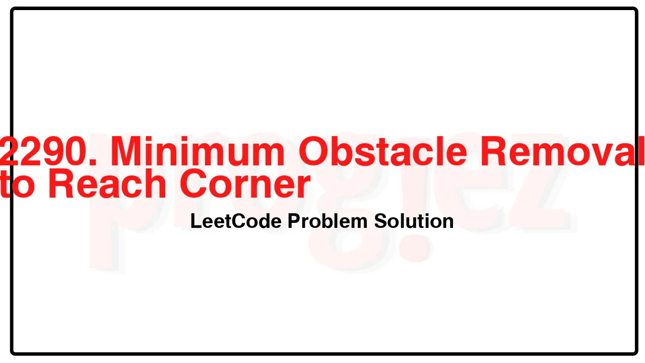 2290. Minimum Obstacle Removal to Reach Corner LeetCode Solution image