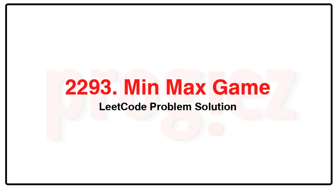 2293. Min Max Game LeetCode Solution image