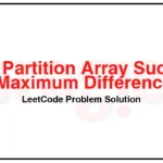 2294-Partition-Array-Such-That-Maximum-Difference-Is-K-LeetCode-Problem-Solution