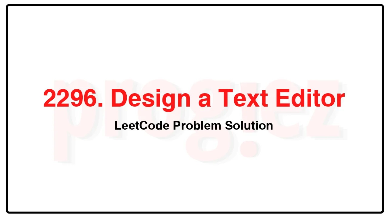 2296. Design a Text Editor LeetCode Solution image