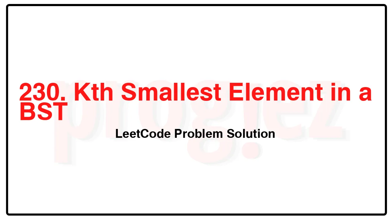 230. Kth Smallest Element in a BST LeetCode Solution image