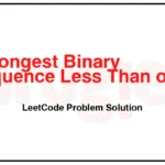 2311-Longest-Binary-Subsequence-Less-Than-or-Equal-to-K-LeetCode-Problem-Solution