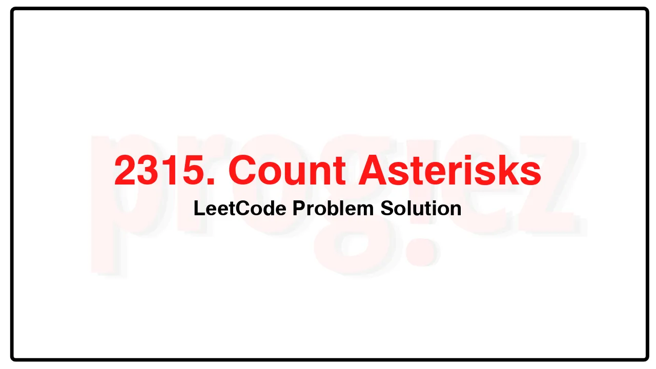 2315. Count Asterisks LeetCode Solution image