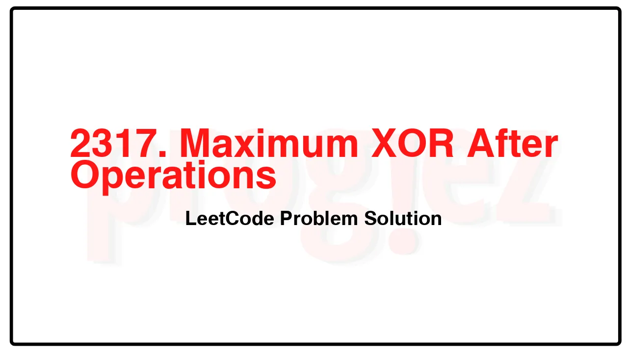 2317. Maximum XOR After Operations LeetCode Solution image