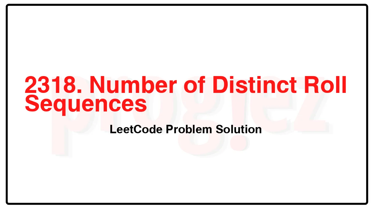2318. Number of Distinct Roll Sequences LeetCode Solution image