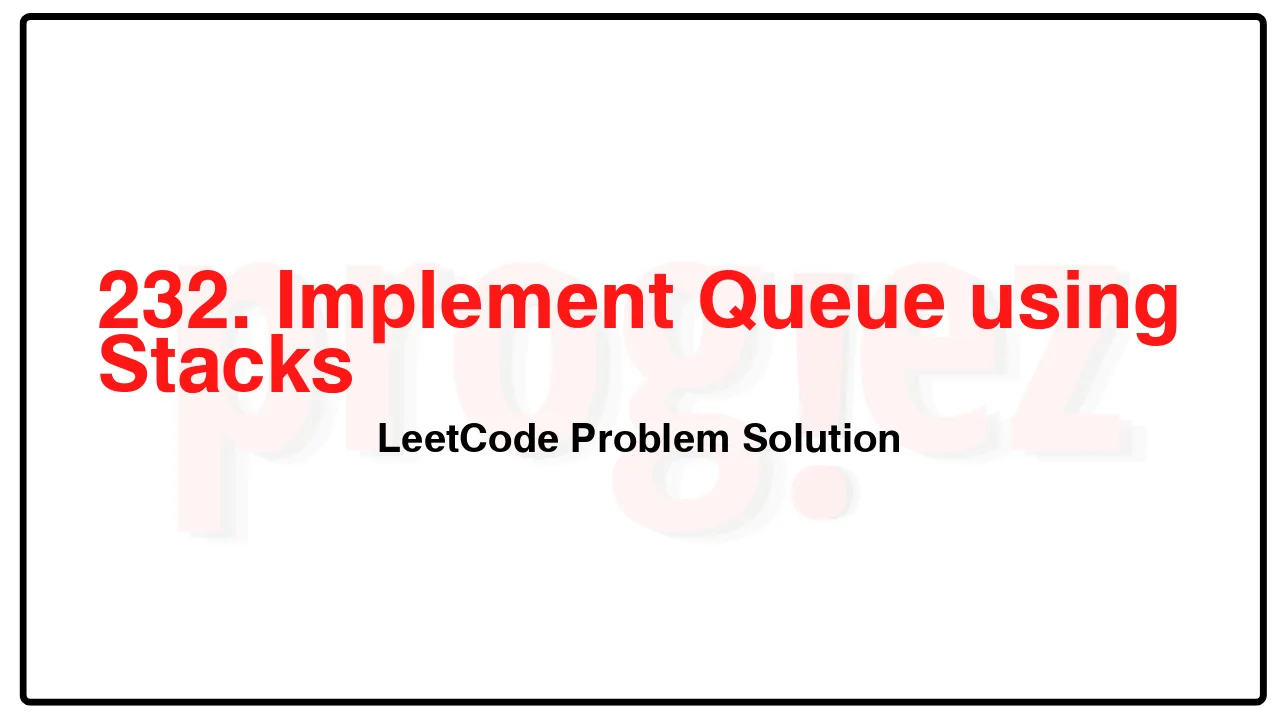232. Implement Queue using Stacks LeetCode Solution image
