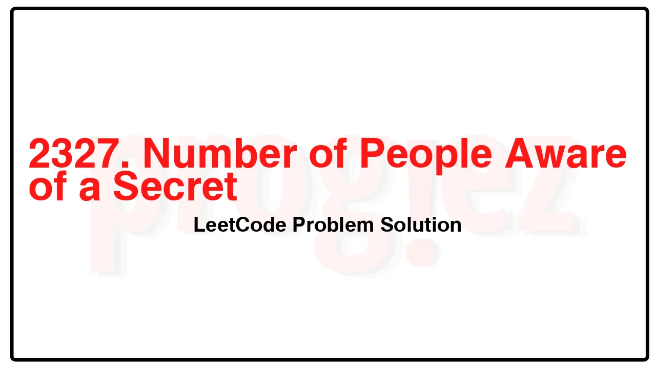 2327. Number of People Aware of a Secret LeetCode Solution image