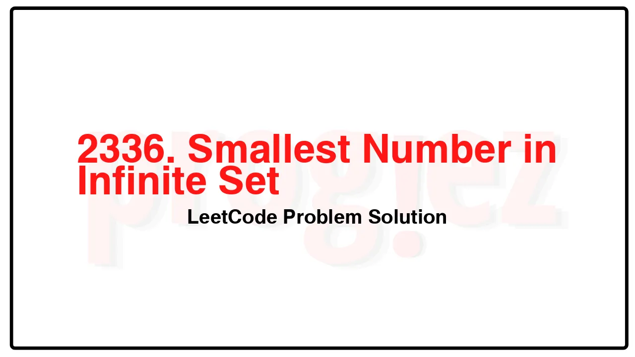 2336. Smallest Number in Infinite Set LeetCode Solution image