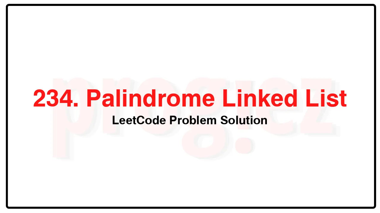 234. Palindrome Linked List LeetCode Solution image