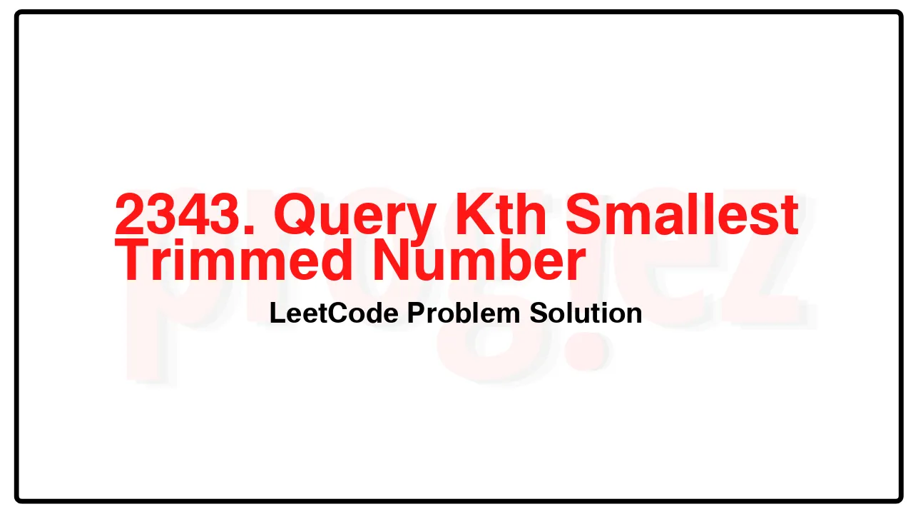 2343. Query Kth Smallest Trimmed Number LeetCode Solution image