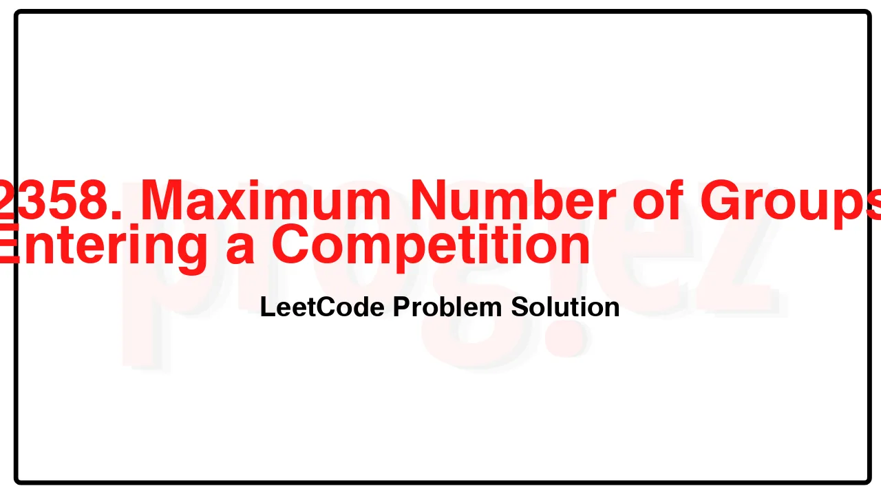 2358. Maximum Number of Groups Entering a Competition LeetCode Solution image