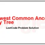 236-Lowest-Common-Ancestor-of-a-Binary-Tree-LeetCode-Problem-Solution