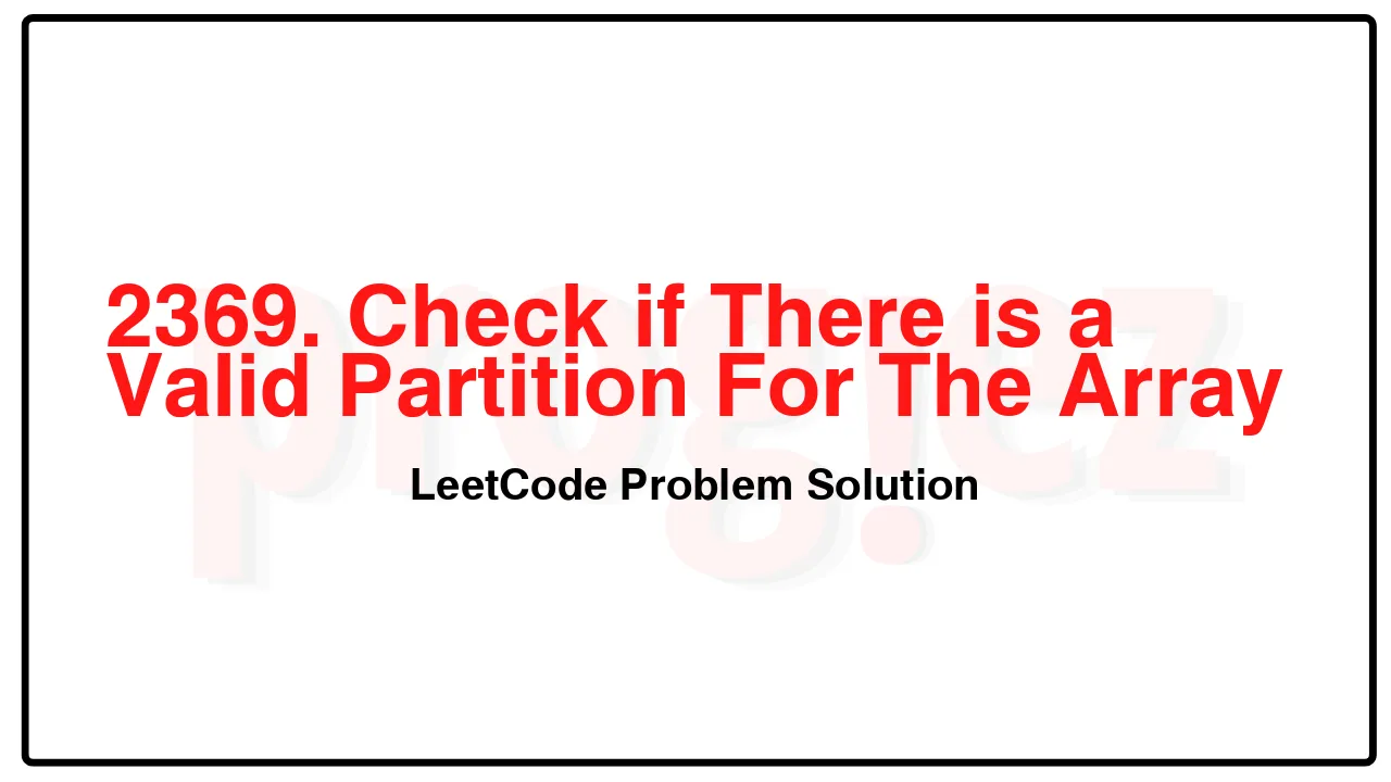 2369. Check if There is a Valid Partition For The Array LeetCode Solution image