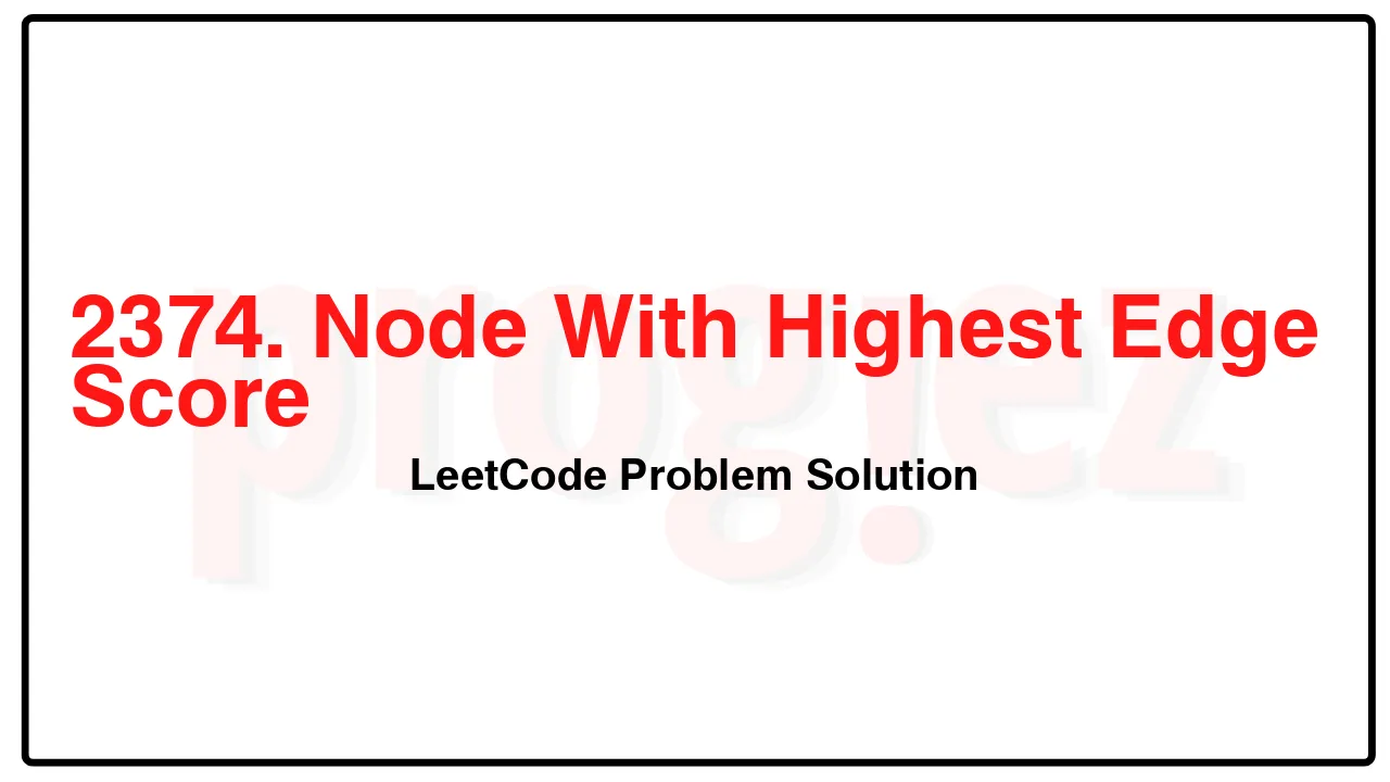 2374. Node With Highest Edge Score LeetCode Solution image